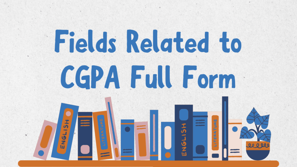 Fields Related to CGPA Full Form