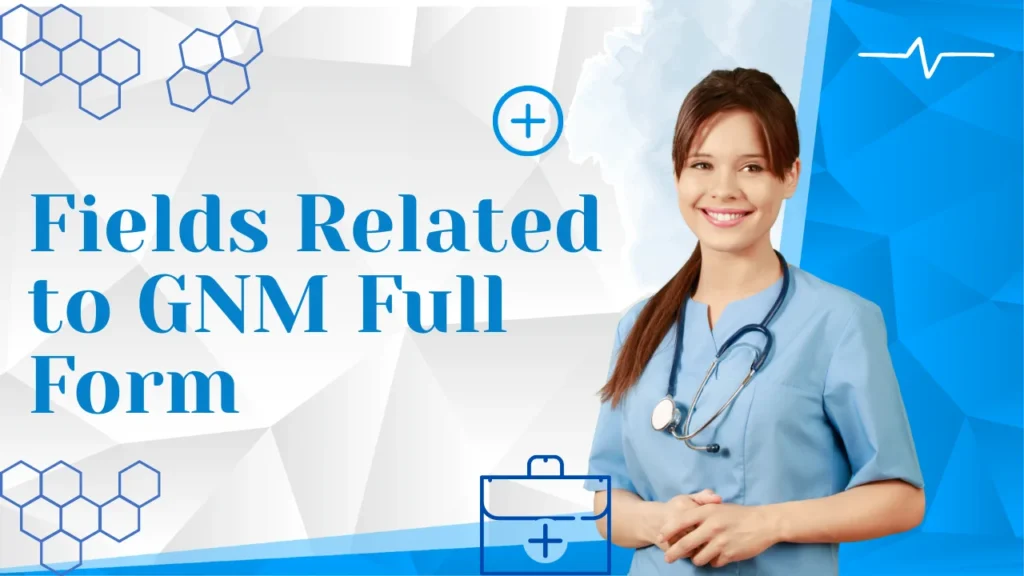 Fields Related to GNM Full Form