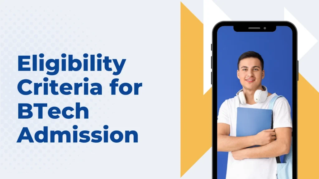 BTech Full Form and Eligibility Criteria for BTech Admission