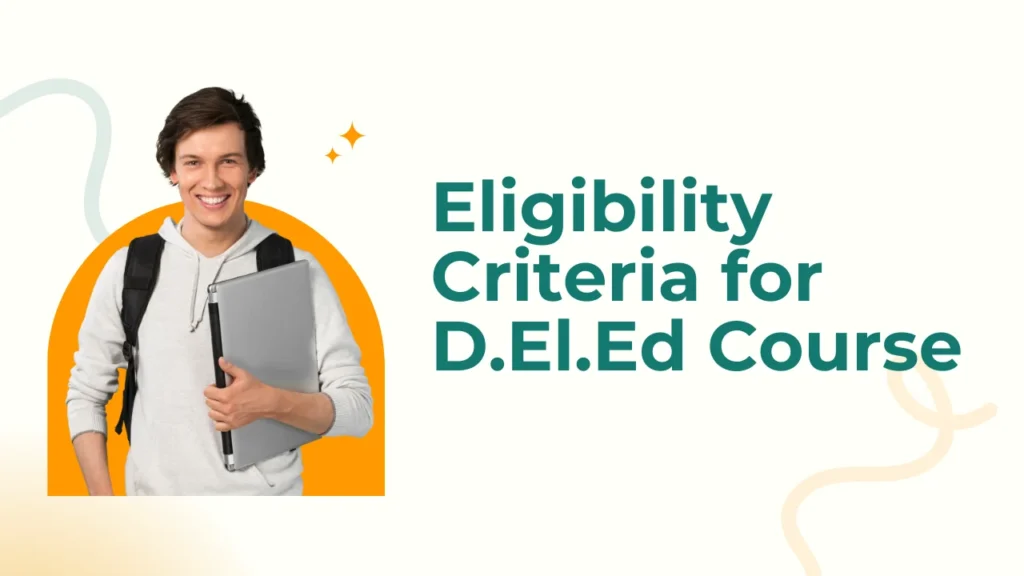 D.El.Ed Full Form and Eligibility Criteria for D.El.Ed Course