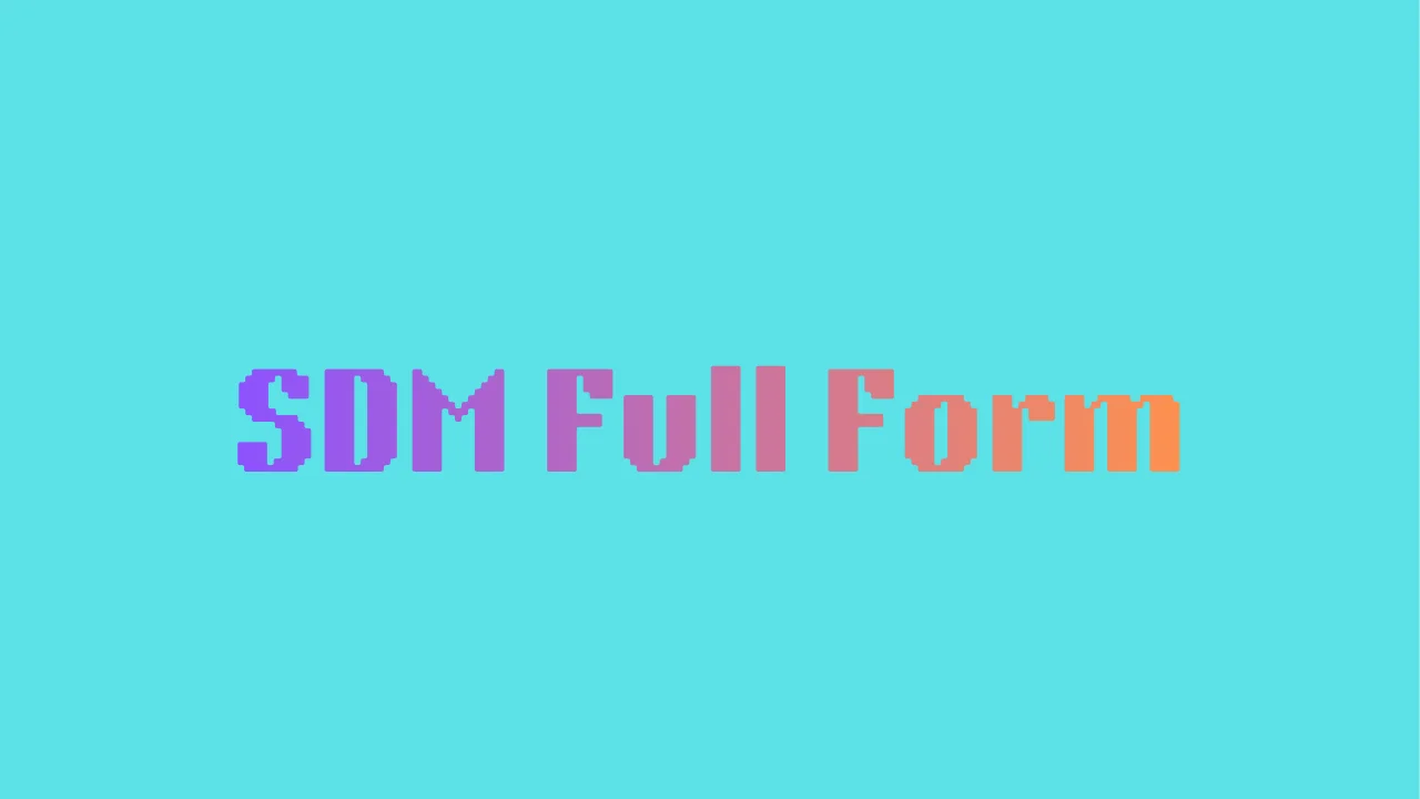 SDM Full Form