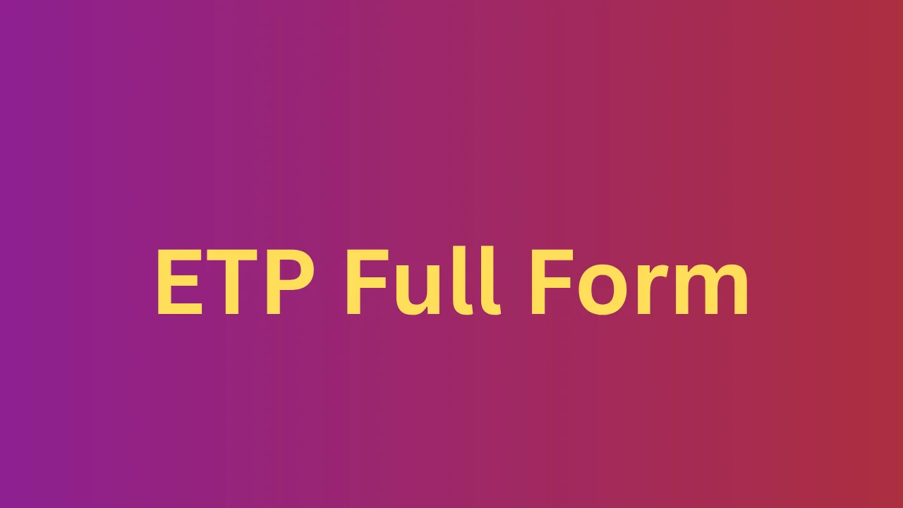 ETP Full Form