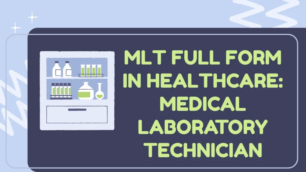 MLT Full Form in Healthcare: Medical Laboratory Technician