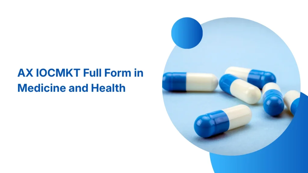 AX IOCMKT Full Form in Medicine and Health