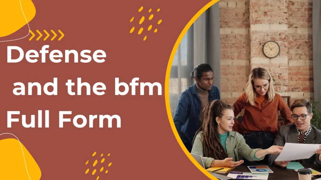 Bfm Full Form and Defense and the bfm Full Form