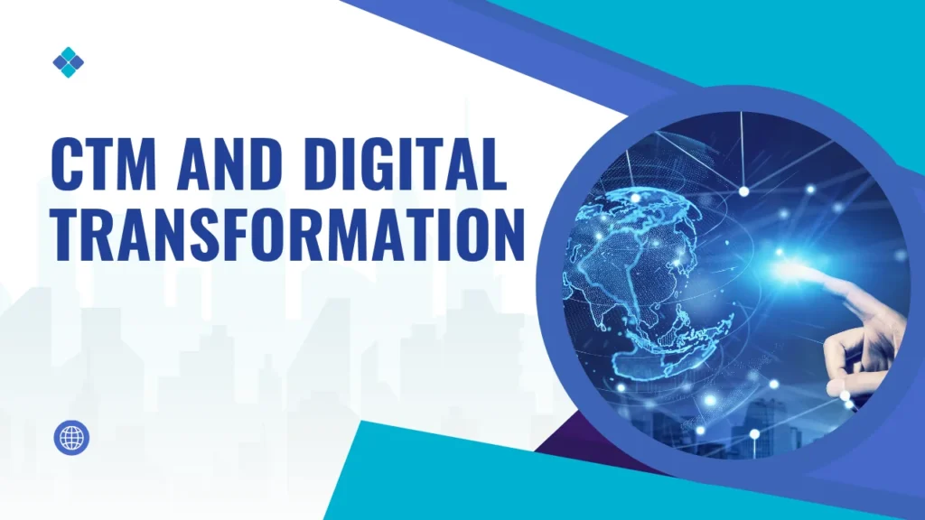 CTM Full Form and CTM and Digital Transformation