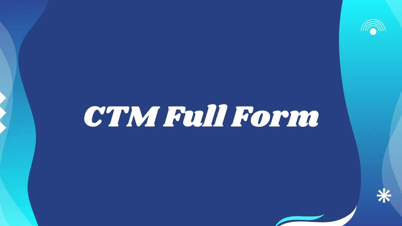 CTM Full Form