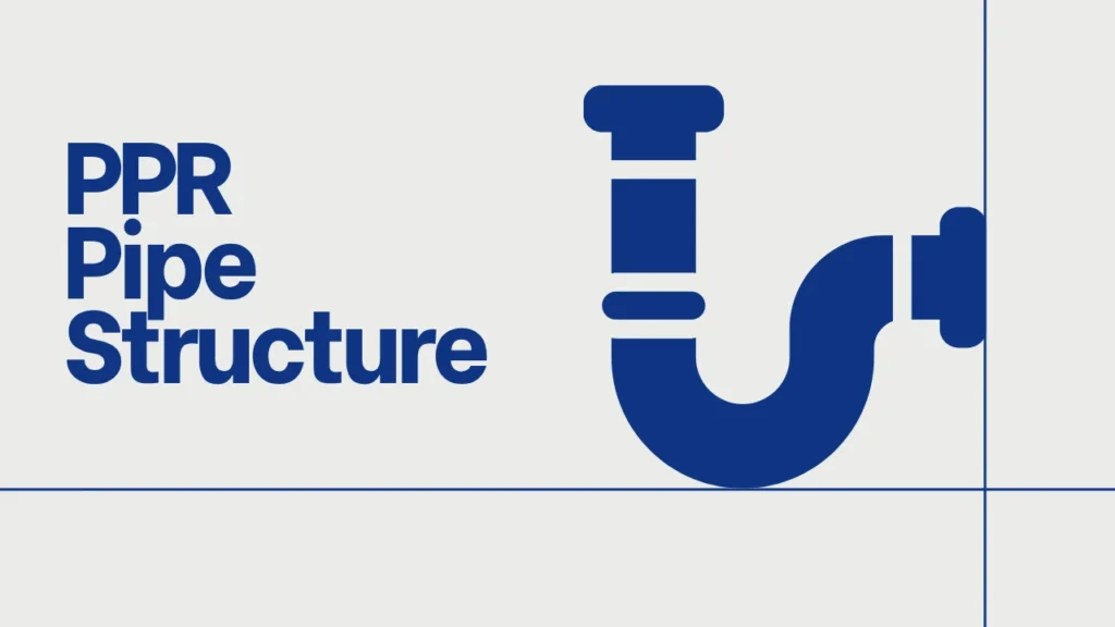 PPR Full Form and PPR Pipe Structure