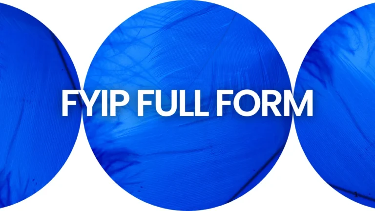 FYIP Full Form Meaning Uses and Complete Explanation